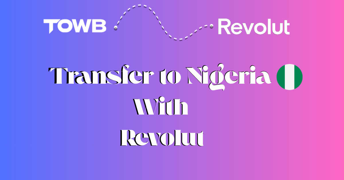 Send Money to Nigeria Fast via Revolut & TOWB
